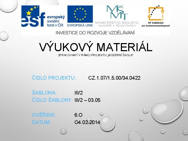 VÝUKOVÝ MATERIÁL ZPRACOVANÝ V RÁMCI PROJEKTU „MODERNÍ ŠKOLA“ ČÍSLO PROJEKTU: CZ. 1. 07/1. 5.