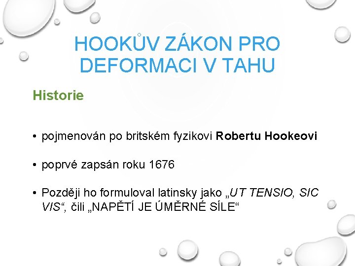 HOOKŮV ZÁKON PRO DEFORMACI V TAHU Historie • pojmenován po britském fyzikovi Robertu Hookeovi