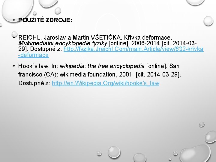  • POUŽITÉ ZDROJE: • REICHL, Jaroslav a Martin VŠETIČKA. Křivka deformace. Multimedialní encyklopedie