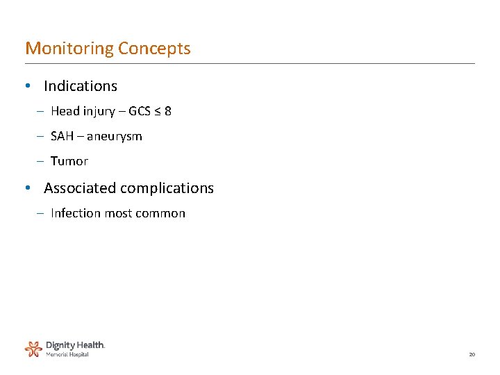 Monitoring Concepts • Indications – Head injury – GCS ≤ 8 – SAH –