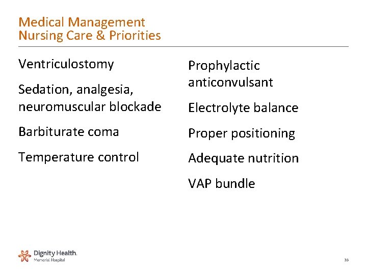 Medical Management Nursing Care & Priorities Ventriculostomy Sedation, analgesia, neuromuscular blockade Prophylactic anticonvulsant Electrolyte