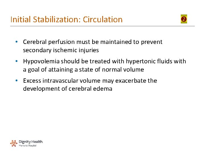 Initial Stabilization: Circulation • Cerebral perfusion must be maintained to prevent secondary ischemic injuries