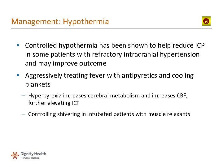 Management: Hypothermia • Controlled hypothermia has been shown to help reduce ICP in some