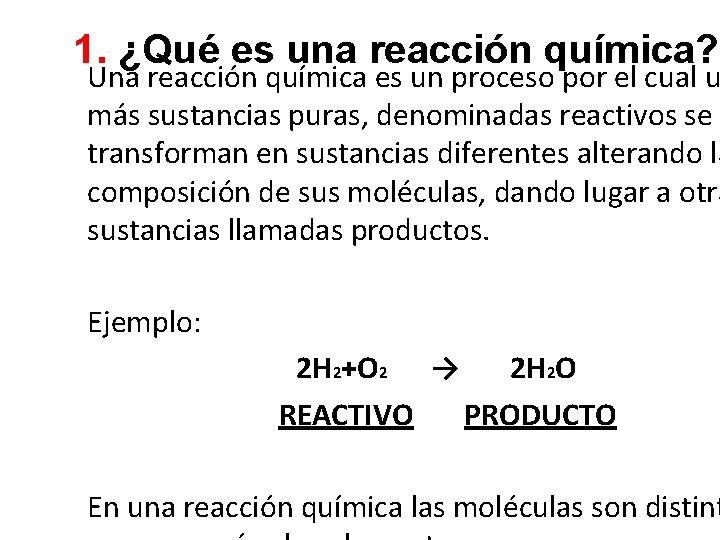 1. ¿Qué es una reacción química? Una reacción química es un proceso por el 1. ¿Qué es una reacción química? Una reacción química es un proceso por el