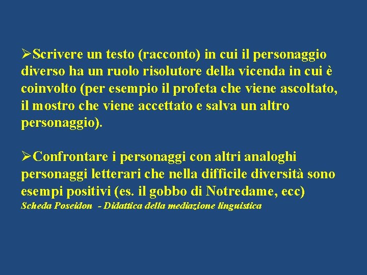 ØScrivere un testo (racconto) in cui il personaggio diverso ha un ruolo risolutore della