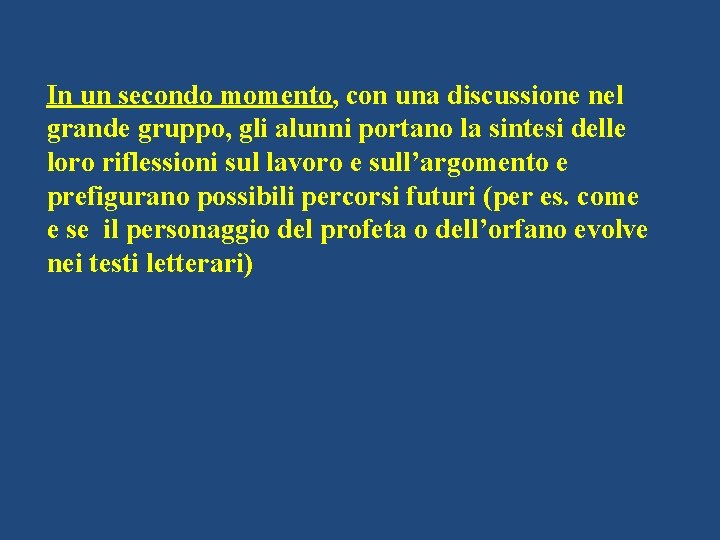 In un secondo momento, con una discussione nel grande gruppo, gli alunni portano la