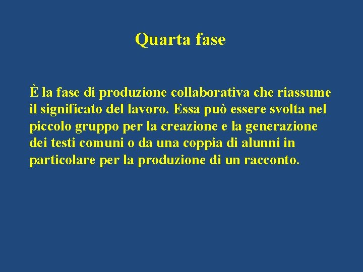 Quarta fase È la fase di produzione collaborativa che riassume il significato del lavoro.