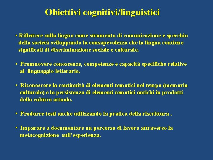Obiettivi cognitivi/linguistici • Riflettere sulla lingua come strumento di comunicazione e specchio della società