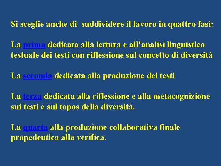 Si sceglie anche di suddividere il lavoro in quattro fasi: La prima dedicata alla