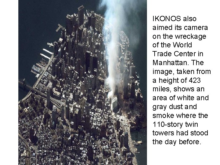 IKONOS also aimed its camera on the wreckage of the World Trade Center in