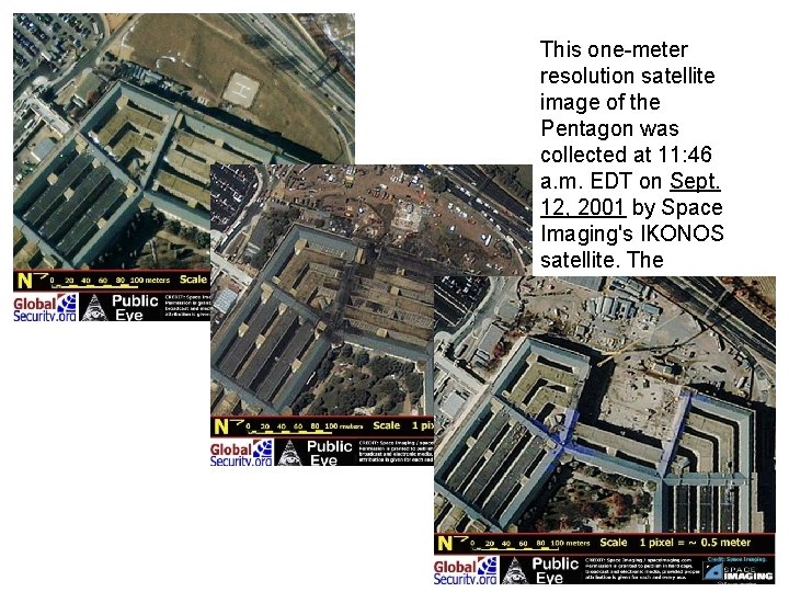 This one-meter resolution satellite image of the Pentagon was collected at 11: 46 a.