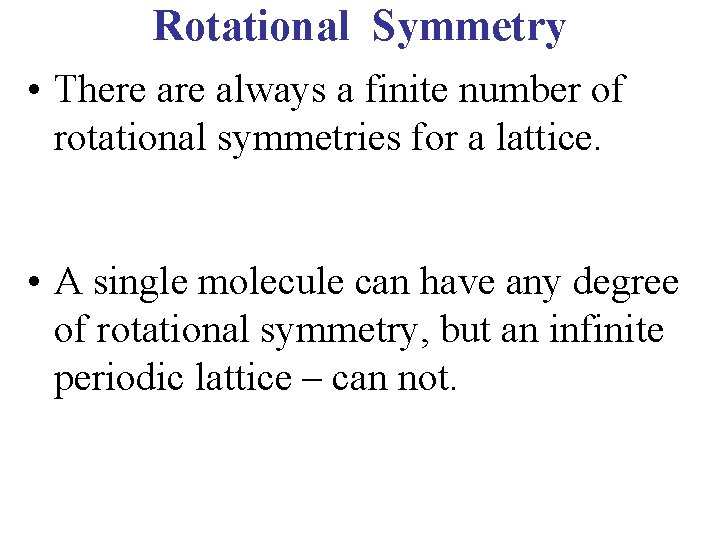 Rotational Symmetry • There always a finite number of rotational symmetries for a lattice.