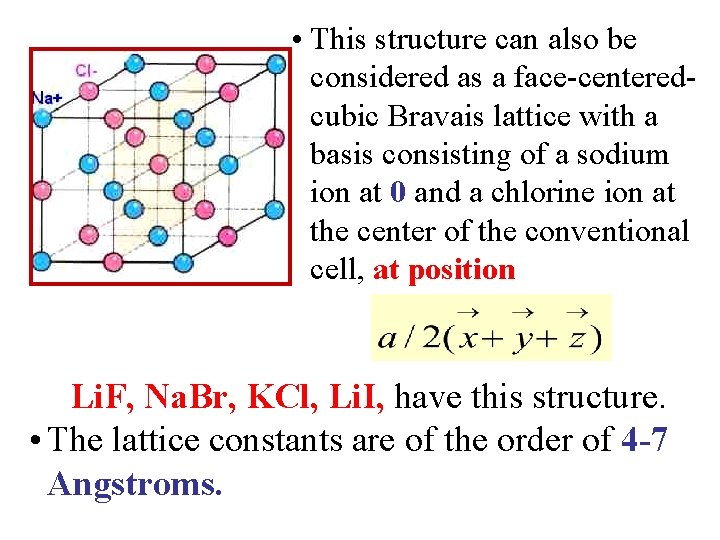  • This structure can also be considered as a face-centeredcubic Bravais lattice with