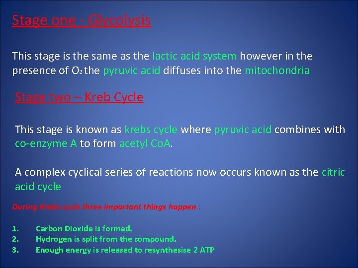 Stage one - Glycolysis This stage is the same as the lactic acid system