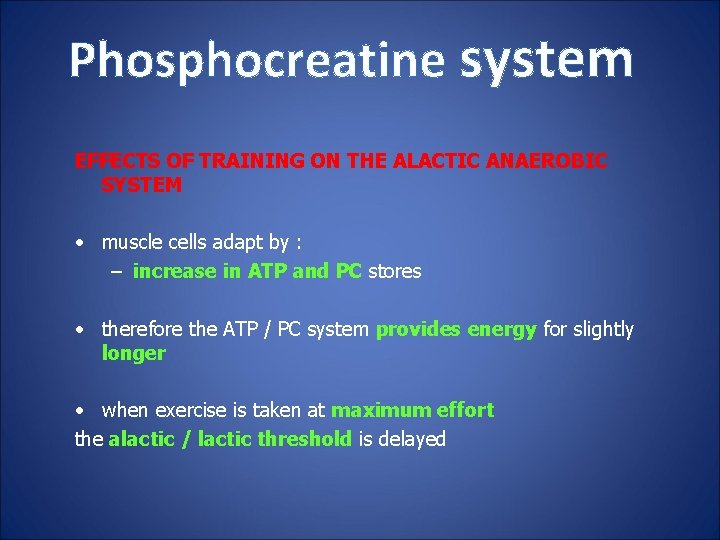 Phosphocreatine system EFFECTS OF TRAINING ON THE ALACTIC ANAEROBIC SYSTEM • muscle cells adapt