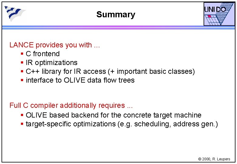 Summary LANCE provides you with. . . § C frontend § IR optimizations §