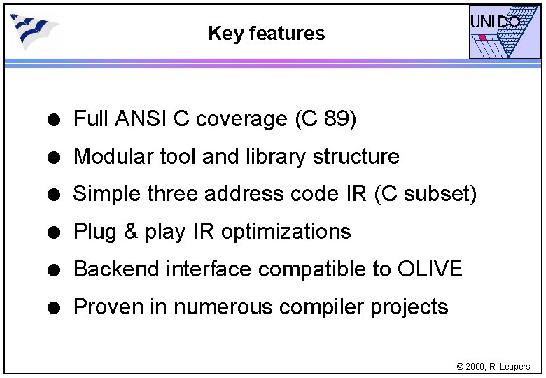 Key features l Full ANSI C coverage (C 89) l Modular tool and library