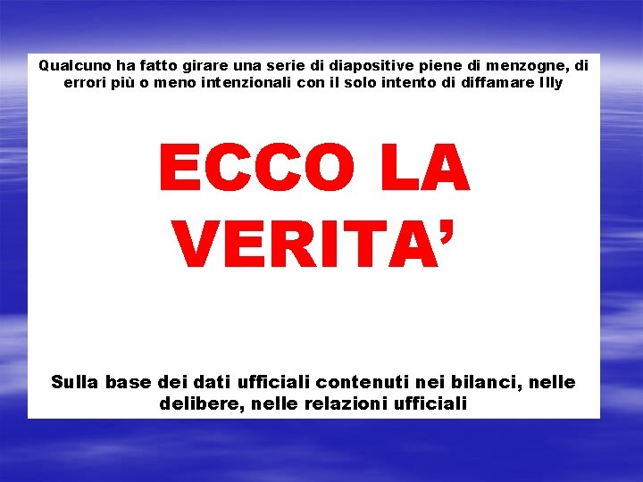 Qualcuno ha fatto girare una serie di diapositive piene di menzogne, di errori più