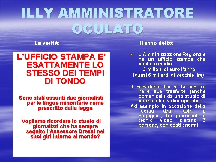 ILLY AMMINISTRATORE OCULATO La verità: L’UFFICIO STAMPA E’ ESATTAMENTE LO STESSO DEI TEMPI DI