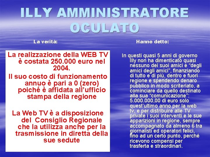 ILLY AMMINISTRATORE OCULATO La verità: La realizzazione della WEB TV è costata 250. 000