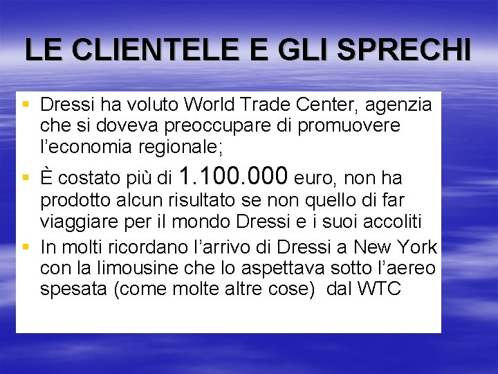 LE CLIENTELE E GLI SPRECHI § Dressi ha voluto World Trade Center, agenzia che