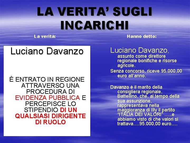 LA VERITA’ SUGLI INCARICHI La verità: Hanno detto: Luciano Davanzo, È ENTRATO IN REGIONE