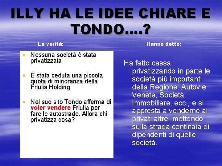 ILLY HA LE IDEE CHIARE E TONDO…. ? La verità: § Nessuna società è