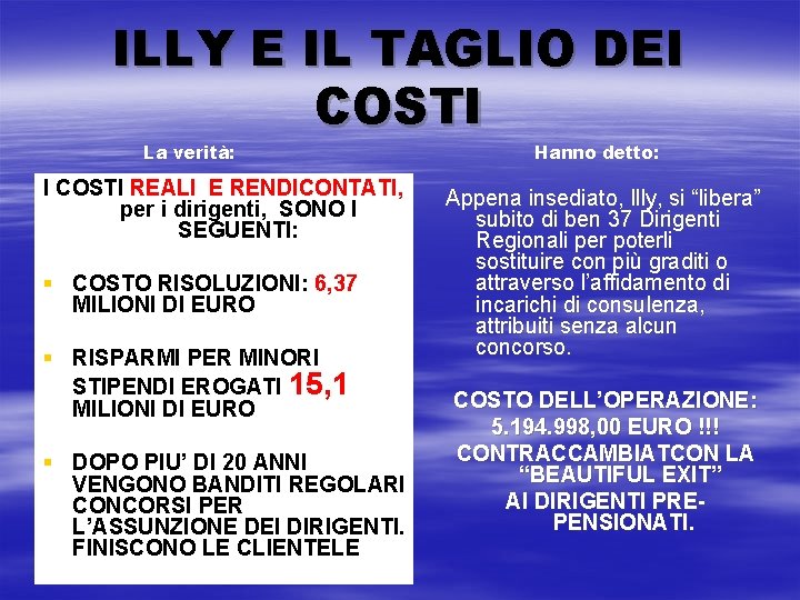 ILLY E IL TAGLIO DEI COSTI La verità: I COSTI REALI E RENDICONTATI, per