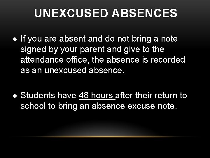 UNEXCUSED ABSENCES l If you are absent and do not bring a note signed UNEXCUSED ABSENCES l If you are absent and do not bring a note signed