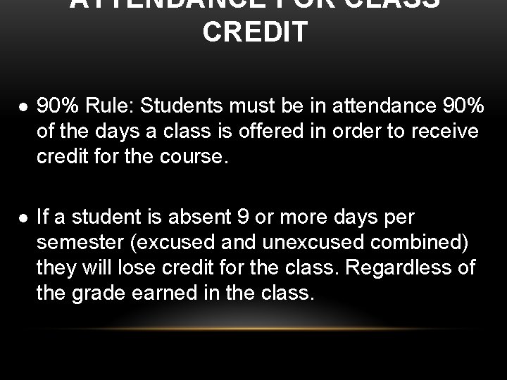 ATTENDANCE FOR CLASS CREDIT l 90% Rule: Students must be in attendance 90% of ATTENDANCE FOR CLASS CREDIT l 90% Rule: Students must be in attendance 90% of