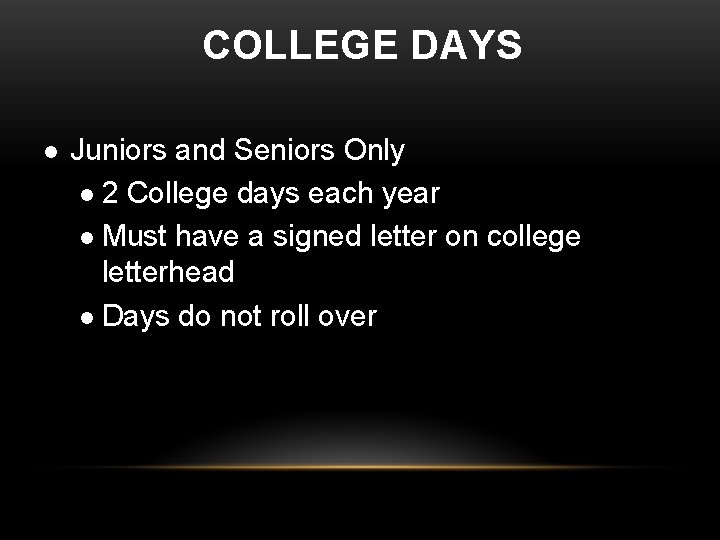 COLLEGE DAYS l Juniors and Seniors Only l 2 College days each year l COLLEGE DAYS l Juniors and Seniors Only l 2 College days each year l