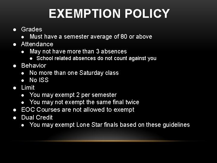 EXEMPTION POLICY l l Grades l Must have a semester average of 80 or EXEMPTION POLICY l l Grades l Must have a semester average of 80 or