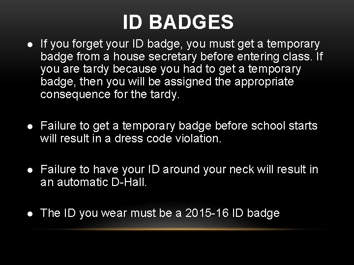 ID BADGES l If you forget your ID badge, you must get a temporary ID BADGES l If you forget your ID badge, you must get a temporary