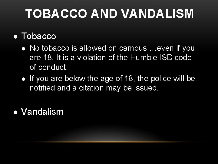 TOBACCO AND VANDALISM l Tobacco l l l No tobacco is allowed on campus…. TOBACCO AND VANDALISM l Tobacco l l l No tobacco is allowed on campus….
