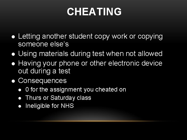 CHEATING l l Letting another student copy work or copying someone else’s Using materials CHEATING l l Letting another student copy work or copying someone else’s Using materials