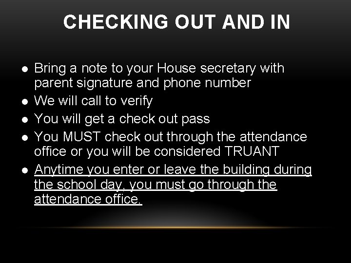 CHECKING OUT AND IN l l l Bring a note to your House secretary CHECKING OUT AND IN l l l Bring a note to your House secretary