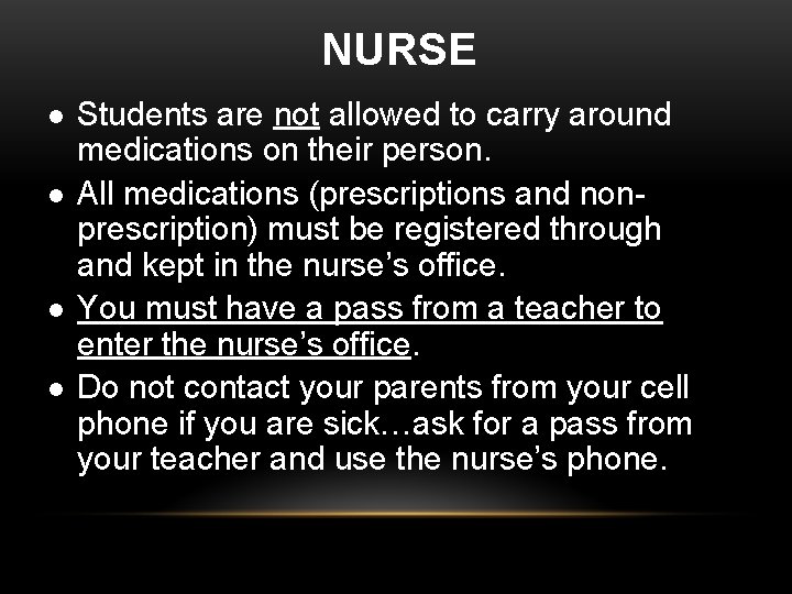 NURSE l l Students are not allowed to carry around medications on their person. NURSE l l Students are not allowed to carry around medications on their person.