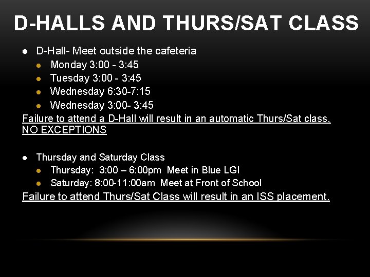 D-HALLS AND THURS/SAT CLASS D-Hall- Meet outside the cafeteria l Monday 3: 00 - D-HALLS AND THURS/SAT CLASS D-Hall- Meet outside the cafeteria l Monday 3: 00 -