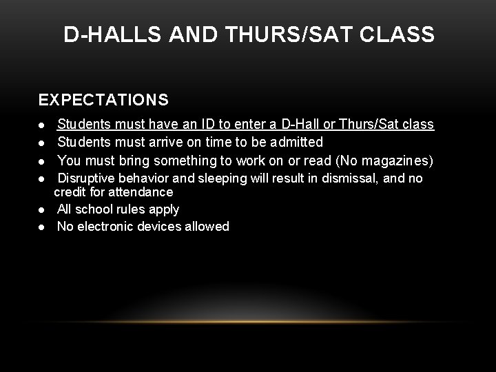D-HALLS AND THURS/SAT CLASS EXPECTATIONS l l l Students must have an ID to D-HALLS AND THURS/SAT CLASS EXPECTATIONS l l l Students must have an ID to