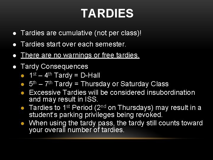 TARDIES l Tardies are cumulative (not per class)! l Tardies start over each semester. TARDIES l Tardies are cumulative (not per class)! l Tardies start over each semester.