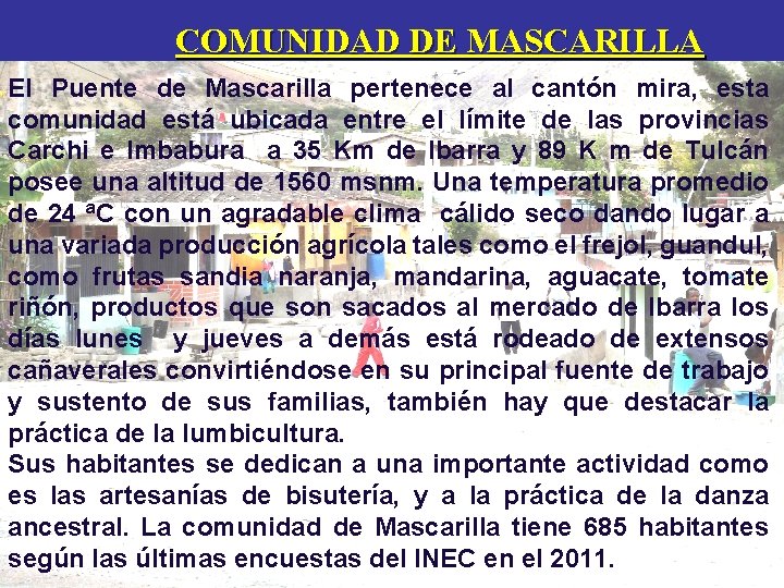 COMUNIDAD DE MASCARILLA El Puente de Mascarilla pertenece al cantón mira, esta comunidad está