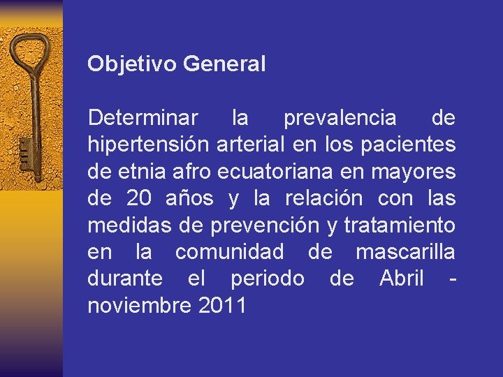 Objetivo General Determinar la prevalencia de hipertensión arterial en los pacientes de etnia afro