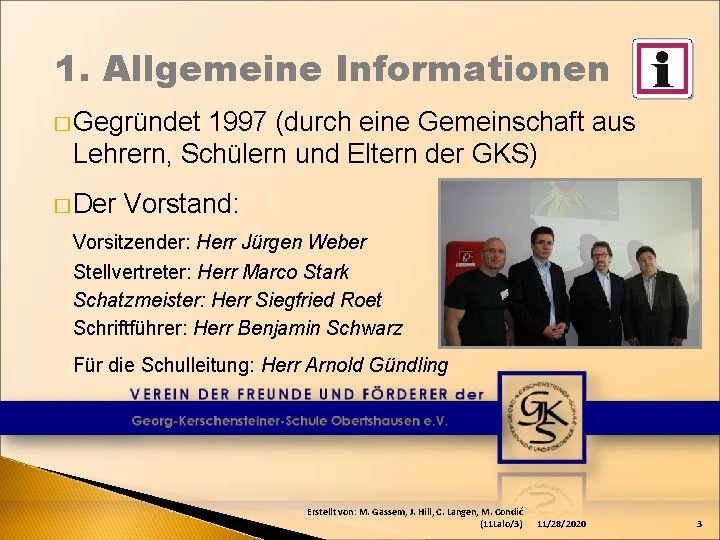 1. Allgemeine Informationen � Gegründet 1997 (durch eine Gemeinschaft aus Lehrern, Schülern und Eltern