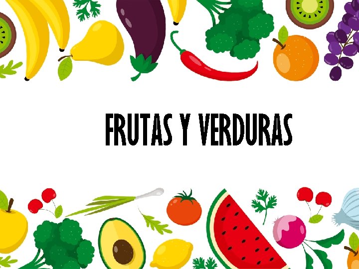 FRUTAS Y VERDURAS 