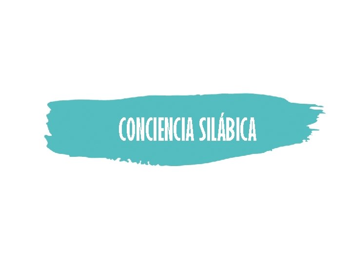 CONCIENCIA SILÁBICA 