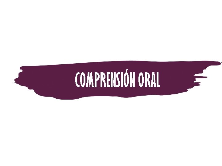 COMPRENSIÓN ORAL 