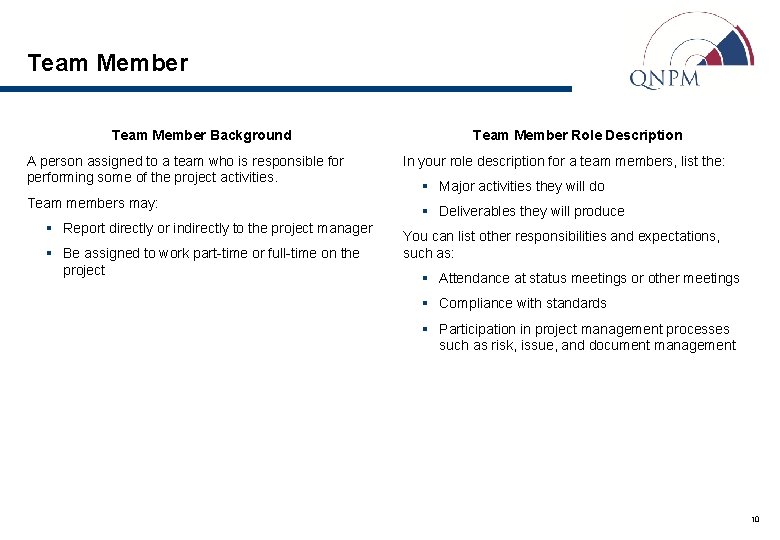 Team Member Background A person assigned to a team who is responsible for performing