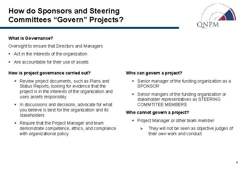 How do Sponsors and Steering Committees “Govern” Projects? What is Governance? Oversight to ensure