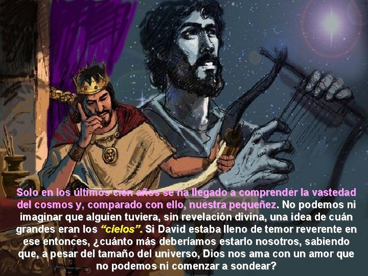 Solo en los últimos cien años se ha llegado a comprender la vastedad del