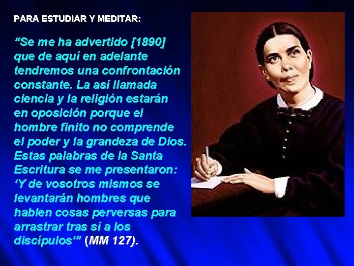 PARA ESTUDIAR Y MEDITAR: “Se me ha advertido [1890] que de aquí en adelante